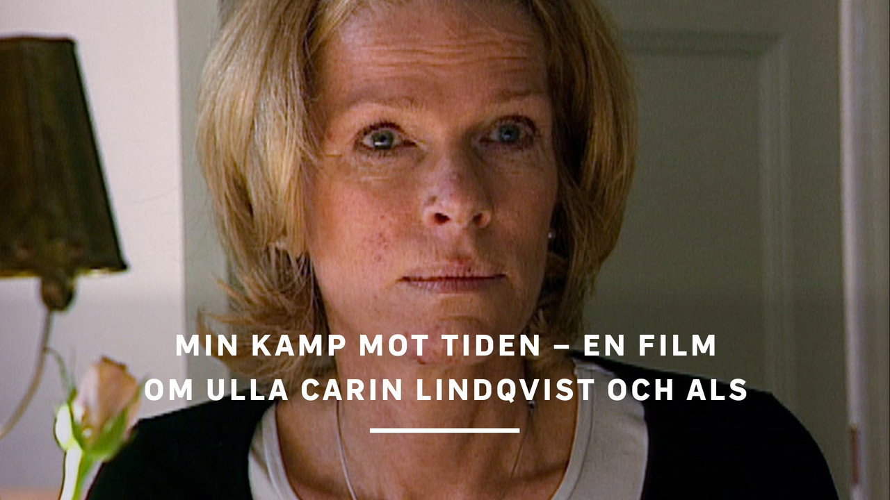 Min kamp mot tiden - En film om Ulla Carin Lindqvist och ALS