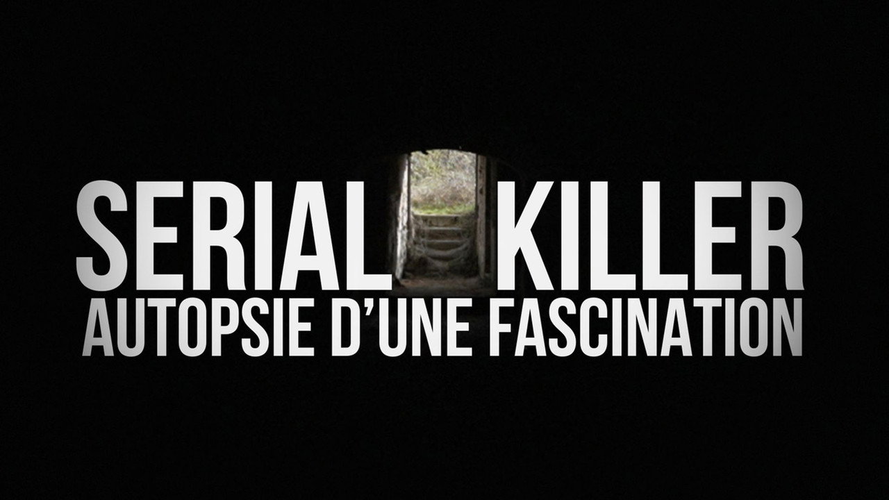Serial Killer, Autopsy of a Fascination