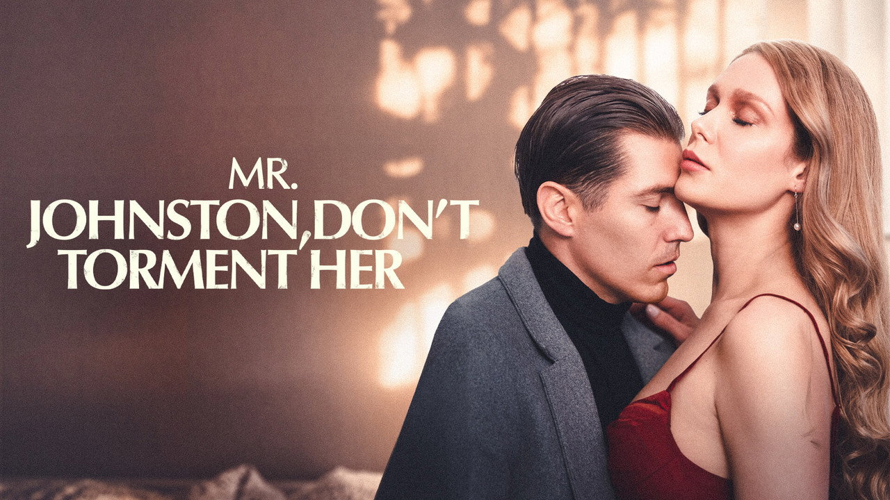 Mr.Johnston,Don’t Torment Her