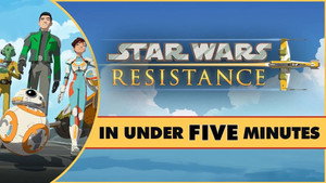 Star Wars: Resistance in Under Five Minutes