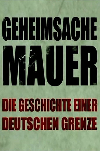 Geheimsache Mauer - Die Geschichte einer deutschen Grenze