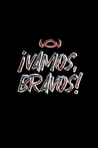¡VAMOS, BRAVOS!