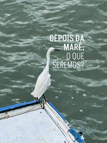 Depois da maré, o que seremos?