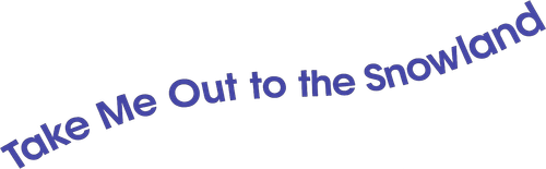 Take Me Out to the Snowland logo