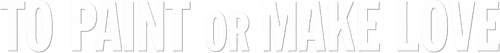 To Paint or Make Love logo