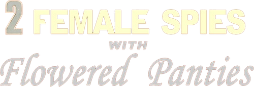 Two Female Spies with Flowered Panties logo