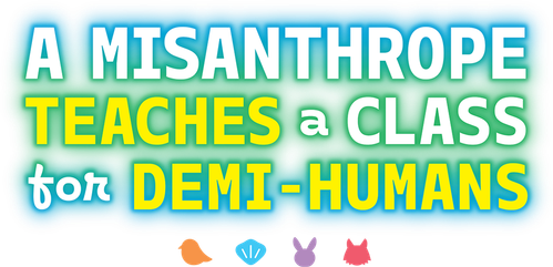 A Misanthrope Teaches a Class for Demi-Humans logo