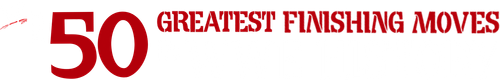 The 50 Greatest Finishing Moves in WWE History logo