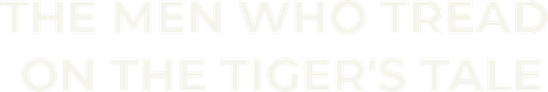 The Men Who Tread on the Tiger's Tail logo