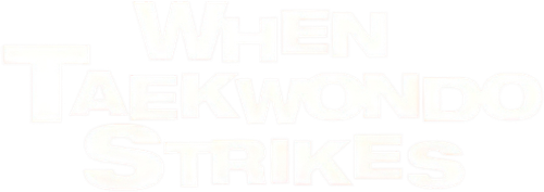 When Taekwondo Strikes logo
