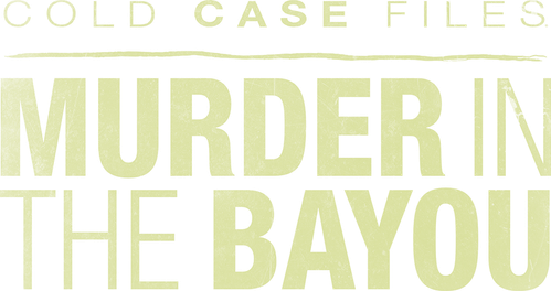 Cold Case Files: Murder in the Bayou logo