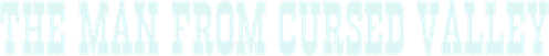 Man of the Cursed Valley logo