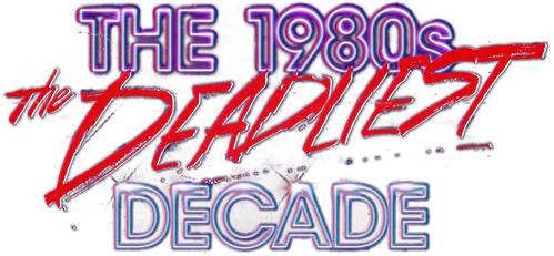 The 1980s: The Deadliest Decade logo