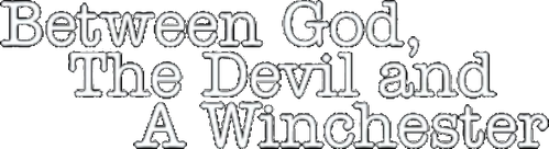 Between God, The Devil and a Winchester logo