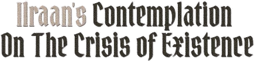 Ilraan's Contemplation On The Crisis of Existence logo