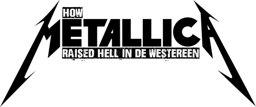 How Metallica Raised Hell in De Westereen logo