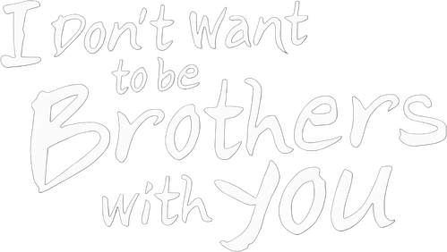 I Don't Want to be Brothers with You logo